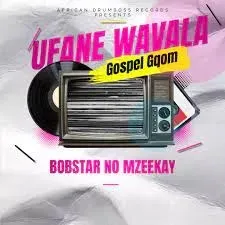Bobstar No Mzeekay – Ufane Wavala Mp3 Download