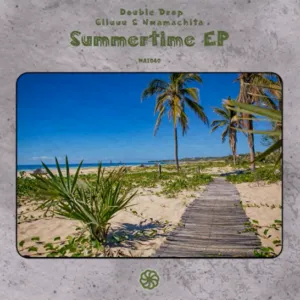 Double Drop, Giluuu, Nwamachita – Summertime (Freddy Da Stupid Sunset Remix) Mp3 Download