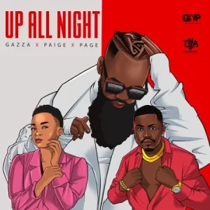 Gazza – Up All Night Ft Paige & Page Mp3 Download