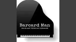 Kabza De Small – Barcard Man Ft. DJ Nsi-man & DJ Namandla Mp3 Download