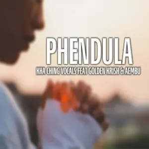 Kha Ching Vocals – Phendula ft. Golden Krish & Aembu Mp3 Download