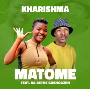 Kharishma – Matome Ft Ba Bethe Gaoshazen Mp3 Download