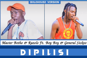 Master Betho & Razolo – Dipilisi Ft Boy Boy & General Sickzo Mp3 Download