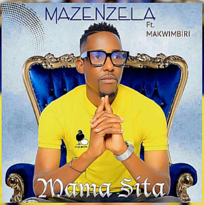 Mazenzela – Mama Sita Ft Makwimbiri Mp3 Download
