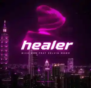 Mick-Man – Healer ft. Kelvin Momo Mp3 Download