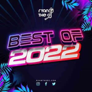 Ryan the DJ – Best Of 2022 Mp3 Download