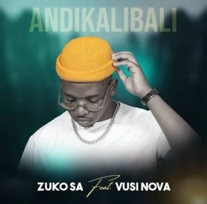 Zuko SA – Andikalibali Ft. Vusi Nova Mp3 Download