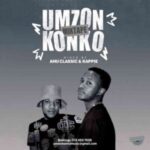 Amu Classic & Kappie – Umzonkonko Mixtape