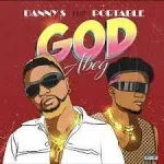 Danny S – God Abeg ft Portable