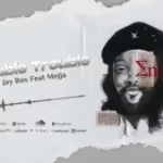 Jay Rox – Double Trouble ft Mejja