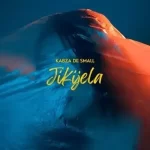 Kabza De Small – Jikijela
