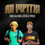 King Salama – Ao Mpitxi Ft Dr Nel & Pablo