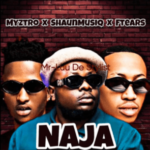 Myztro, Shaunmusiq & Ftears – Naja