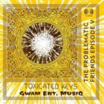 Toxicated Keys & Gwam Ent MusiQ – Emoyeni