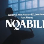 Wanitwa Mos – Nqabile ft Simmy, Master KG & Lowsheen