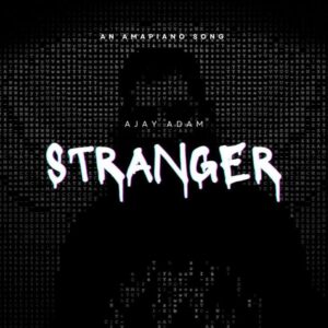 Ajay Adam – Stranger Mp3 Download