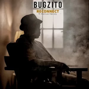 Bugzito – Reconnect ft Marcus Harvey Mp3 Download