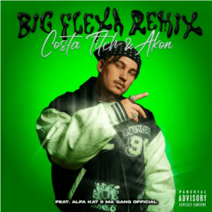 Costa Titch & Akon – Big Flexa (Remix) ft Ma Gang Official & Alfa Kat Mp3 Download