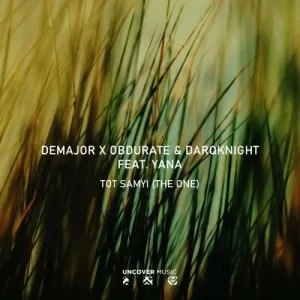 DeMajor, Obdurate & DarQknight – Tot Samyi (The One) (Vocal Mix) ft Yana Mp3 Download