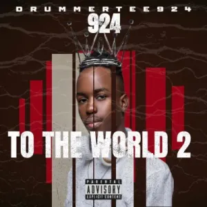 DrummeRTee924 – 924 To the World 2.0 (Nkwarii Mix) Mp3 Download