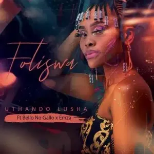 Foliswa – Uthando Lusha ft. Bello no Gallo & Emza Mp3 Download