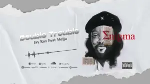 Jay Rox – Double Trouble ft Mejja Mp3 Download
