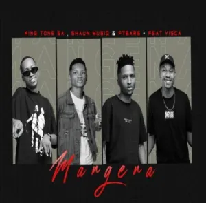 King Tone SA, ShaunMusiq, Ftears & Visca – Mangena Mp3 Download