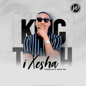 KingTouch – iXesha ft Zama Tee Mp3 Download