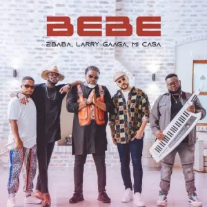 Mi Casa, 2Baba & Larry Gaaga – Bebe Mp3 Download