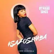 Nthabi Sings – Ksazoshuba ft Lizwi Wokuqala Mp3 Download