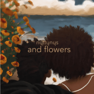 Nutty Nys – And Flowers Mp3 Download
