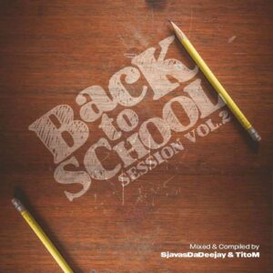 Sjavas Da Deejay & TitoM – Back To School Sessions Vol. 2 Mix Mp3 Download