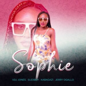 VDJ Jones – Sophie ft Sudi Boy, Kabagazi & Jerry Ogallo Mp3 Download