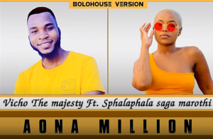 Vicho The Majesty – Aona Million Ft Sphalaphala Saga Marothi Mp3 Download