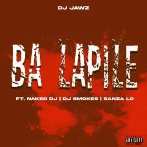 DJ Jawz – Ba Lapile ft Naked DJ, DJ Smokes & Sanza Lo Mp3 Download