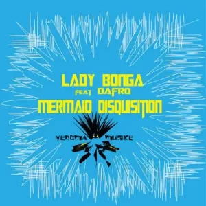 Lady Bonga – Mermaid Disquisition ft Dafro Mp3 Download