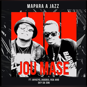 Mapara A Jazz – Jou Mase Ft JayKeys, Jaqsoul Rsa & Sky Da Soul Mp3 Download