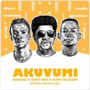 OSKIDO, Deep Sen & King Talkzin – Akuvumi Ft. Russell Zuma & Ze2 Mp3 Download