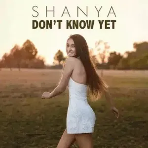 Shanya – Don’t Know Yet Mp3 Download