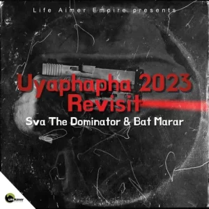 Sva The Dominator & Bat Marar – Uyaphapha (2023 Revisit) Mp3 Download