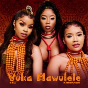 TxC & Khanyisa – Vuka Mawulele Mp3 Download