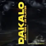 Asa Tee & Jr Player – Dakalo