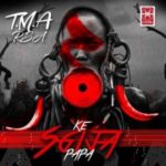 T.M.A_Rsa – Ke Sgija Papa