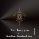 Tokman Bisaac, Bluesoulboys & Stsipa Da Deej – Watching You