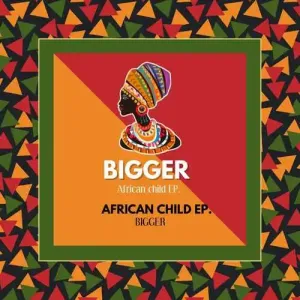 Bigger – African Child Mp3 Download
