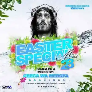 Ceega Wa Meropa – Easter Special Mix (’23 Edition) Mp3 Download