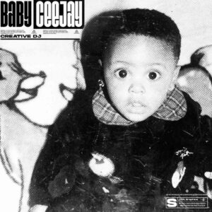 Creative Dj – Baby Ceejay Mp3 Download