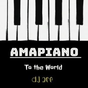 DJ Ace – Amapiano to the World Mp3 Download