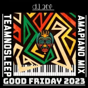 DJ Ace – Good Friday 2023 (Amapiano Mix) Mp3 Download