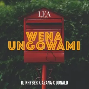 DJ Khyber, Azana & Donald – Wena Ungowami Mp3 Download